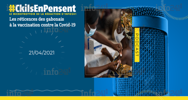 #Ckilsenpensent&nbsp;: les réticences des gabonais à la vaccination contre la Covid-19